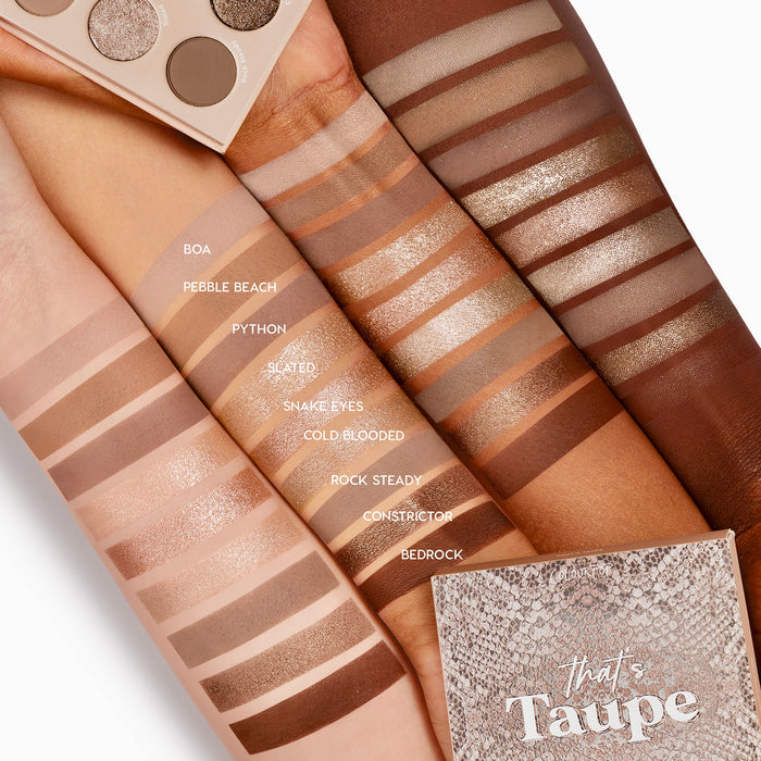 That’s Taupe ColourPop Shadow Palette swatched on multiple skin tones, displaying nine cool‑toned taupe shades - Boa, Pebble Beach, Python, Slated, Snake Eyes, Cold Blooded, Rock Steady, Constrictor, Bedrock - in matte and metallic finishes beside the snakeskin case.